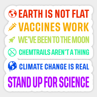 Earth is not flat! Vaccines work! We've been to the moon! Chemtrails aren't a thing! Climate change is real! Stand up for science! Sticker